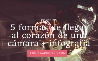 5 formas de llegar al corazón de una cámara + infografía