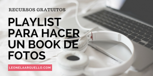 playlist-para-hacer-un-book-de-fotos