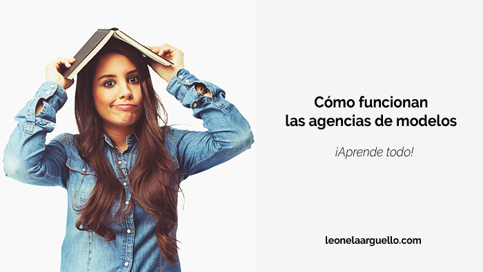 Cómo funcionan las agencias de modelos - Leonela Arguello
